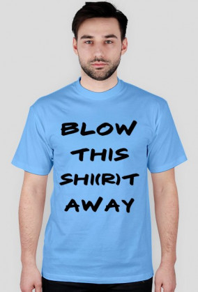 Blow This Shirt Away