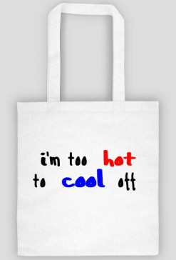 torba " I'm too hot to cool off"