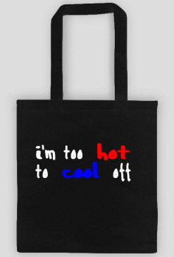Torba "I'm too hot to cool off"