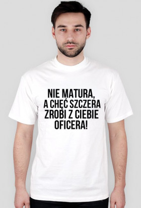 Nie matura, a chęć szczera..