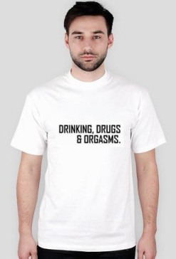 Drinking, Drugs & Orgasms