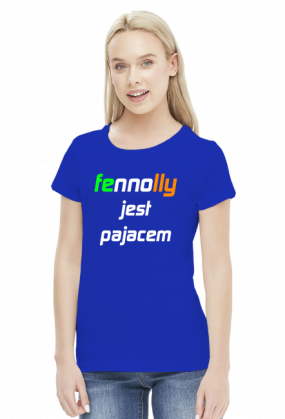 Fennolly jest pajacem (damska)