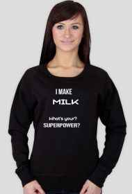 I make milk, what's your superpower? - bluza damska