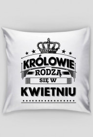 Poszewka krolowie rodza sie w kwietniu