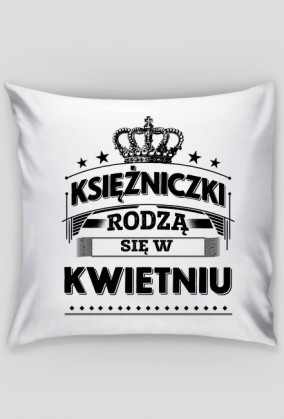 Poszewka ksiezniczki rodza sie w kwietniu