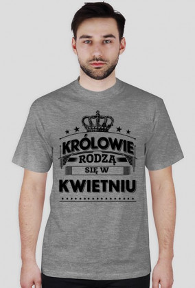 T-shirt krolowie rodza sie w kwietniu