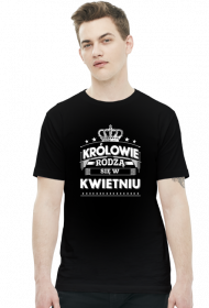 T-shirt krolowie rodza sie w kwietniu