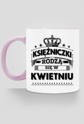 Kubek ksiezniczki rodza sie w kwietniu
