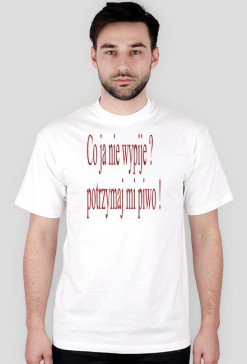 Co Ja nie wypije ?