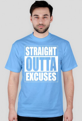 straight outta excuses