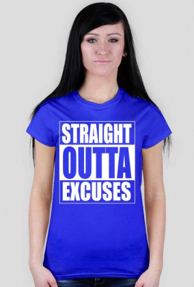 straight outta excuses