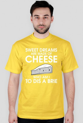 sweet dreams are made of cheese