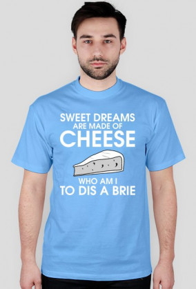 sweet dreams are made of cheese