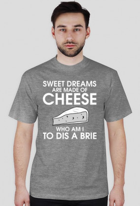 sweet dreams are made of cheese