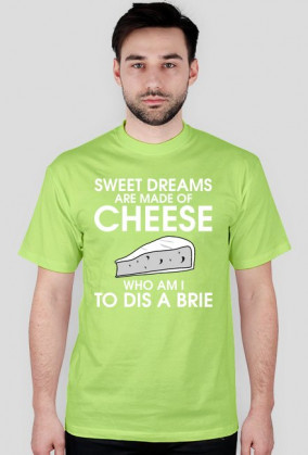 sweet dreams are made of cheese