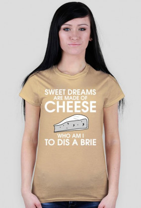 sweet dreams are made of cheese