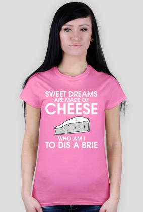 sweet dreams are made of cheese