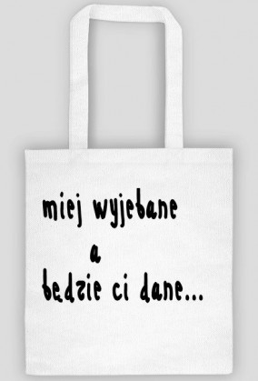 miej wyjebane a będzie ci dane