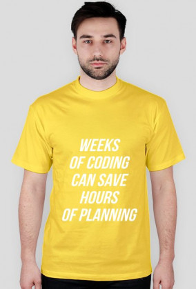 Weeks of coding can save hours of planning men's T-shirt