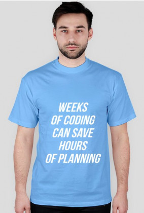 Weeks of coding can save hours of planning men's T-shirt