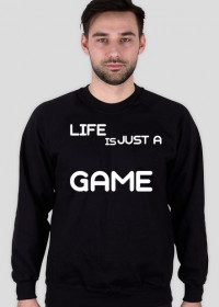 Bluza CZARNA - LIFE IS JUST A GAME