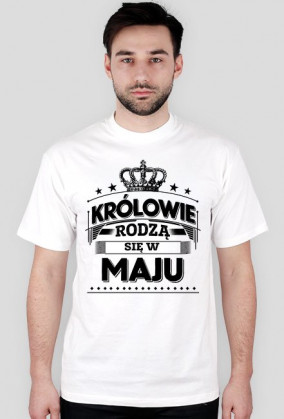 T-shirt krolowie rodza sie w maju