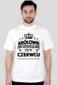 T-shirt krolowie rodza sie w czerwcu