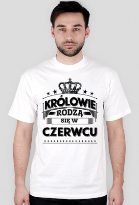 T-shirt krolowie rodza sie w czerwcu