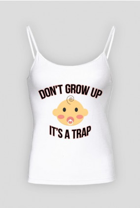 Don’t Grow Up – It’s a Trap