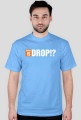 WHERE IS DROP!?