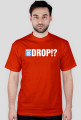 WHERE IS DROP!?