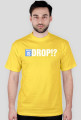 WHERE IS DROP!?