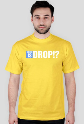 WHERE IS DROP!?