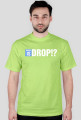 WHERE IS DROP!?
