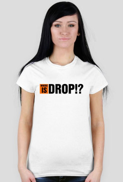 WHERE IS DROP!?