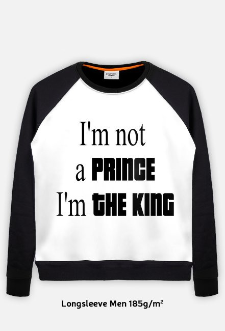 Bluza męska I'm not a prince I'm the king
