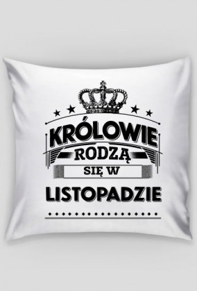 Poszewka krolowie rodza sie w listopadzie