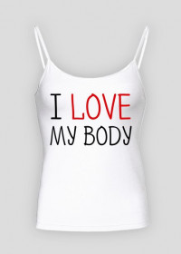 I Love My Body - Kocham Moje Ciało - biała koszulka na cienkich ramiączkach