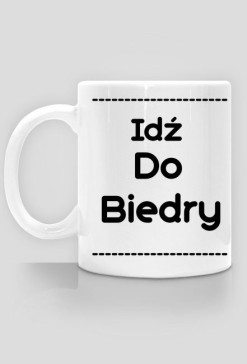 Idź Do Biedry! xD