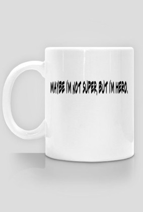 Maybe i'm not super, but i'm hero-kebek