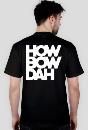 HOW BOW DAH ♂