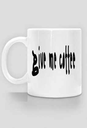 Give me coffee - white