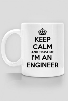 Kubek dla inżyniera - Keep calm and trust me i am an engineer