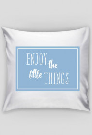 Poszewka na Poduszkę ENJOY THE LITTE THINGS