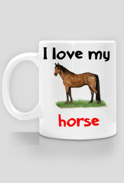 Kubek I love my horse #11