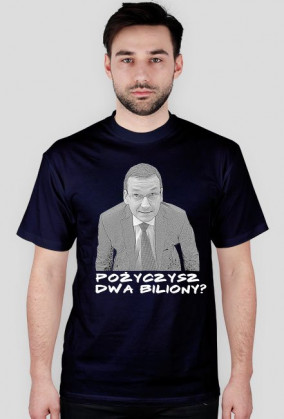 koszulka męska - pożyczysz dwa biliony?
