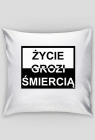 Życie grozi śmiercią poszewka