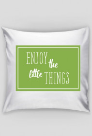 Poduszka ENJOY THE LITTLE THINGS