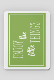 Podkładka pod Myszkę ENJOY THE LITTLE THINGS