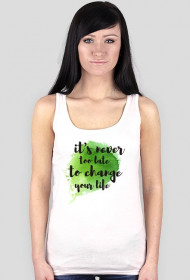 Koszulka IT'S NEVER TOO LATE TO CHANGE YOUR LIFE